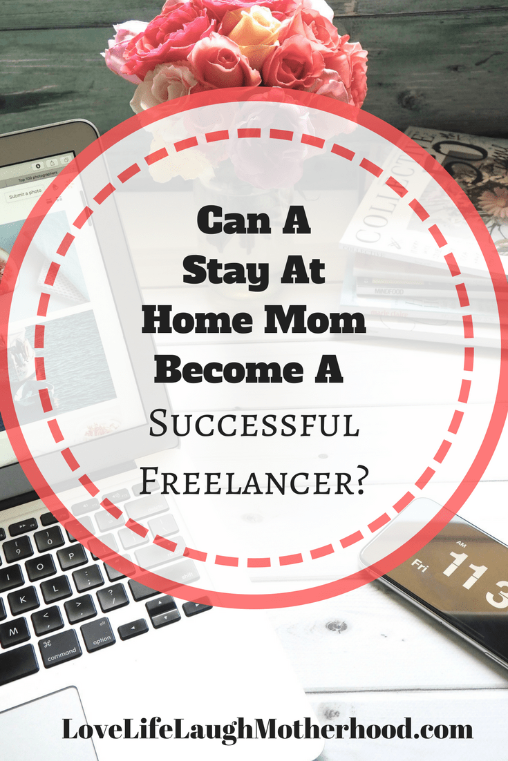 Can A Stay At Home Mom Become a Successful Freelancer? #sahm #freelancer #oppertunities