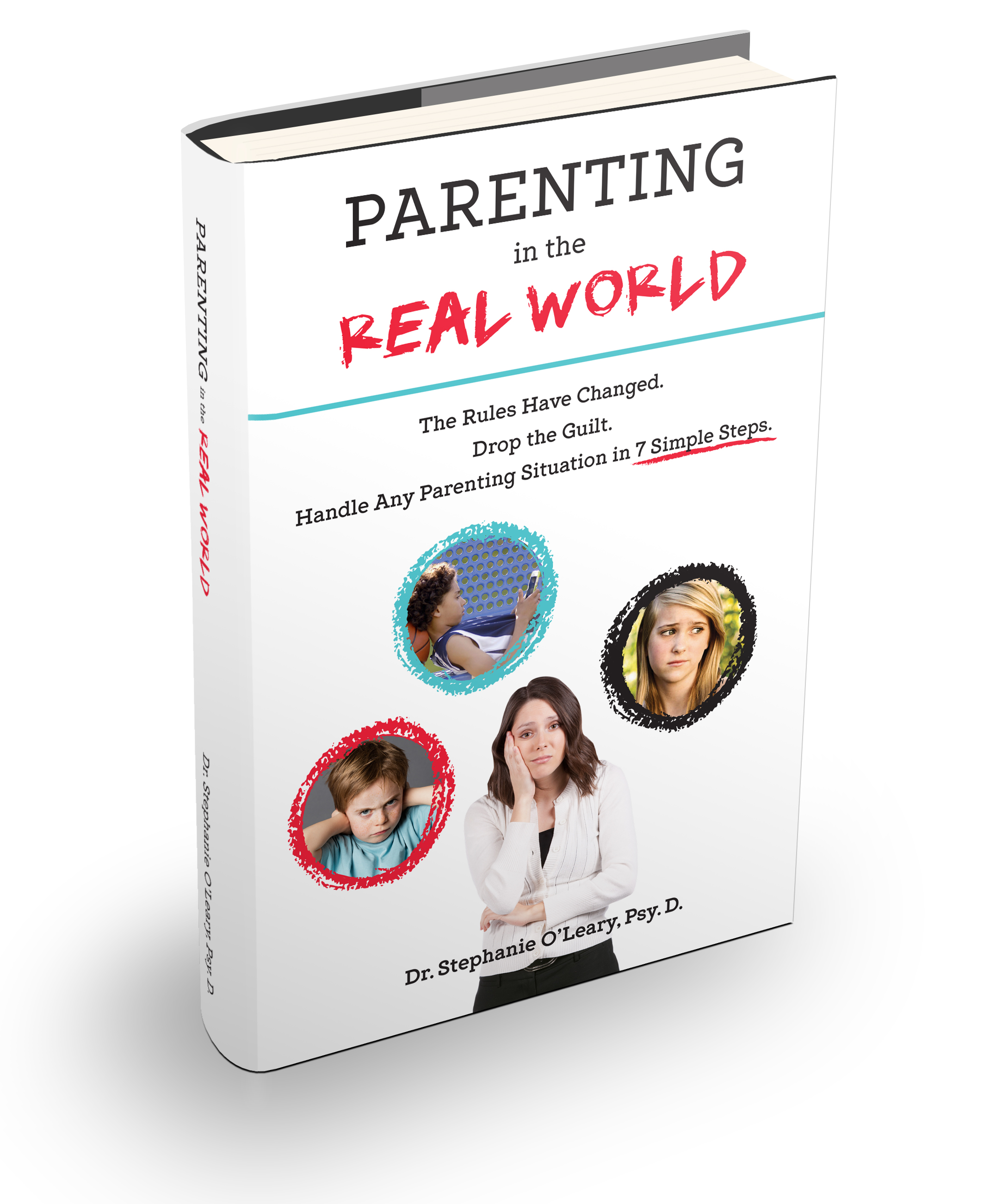 Parenting In The Real World: The Rules Have Changed. Drop the Guilt. Handle Any Parenting Solution in 7 Simple Steps