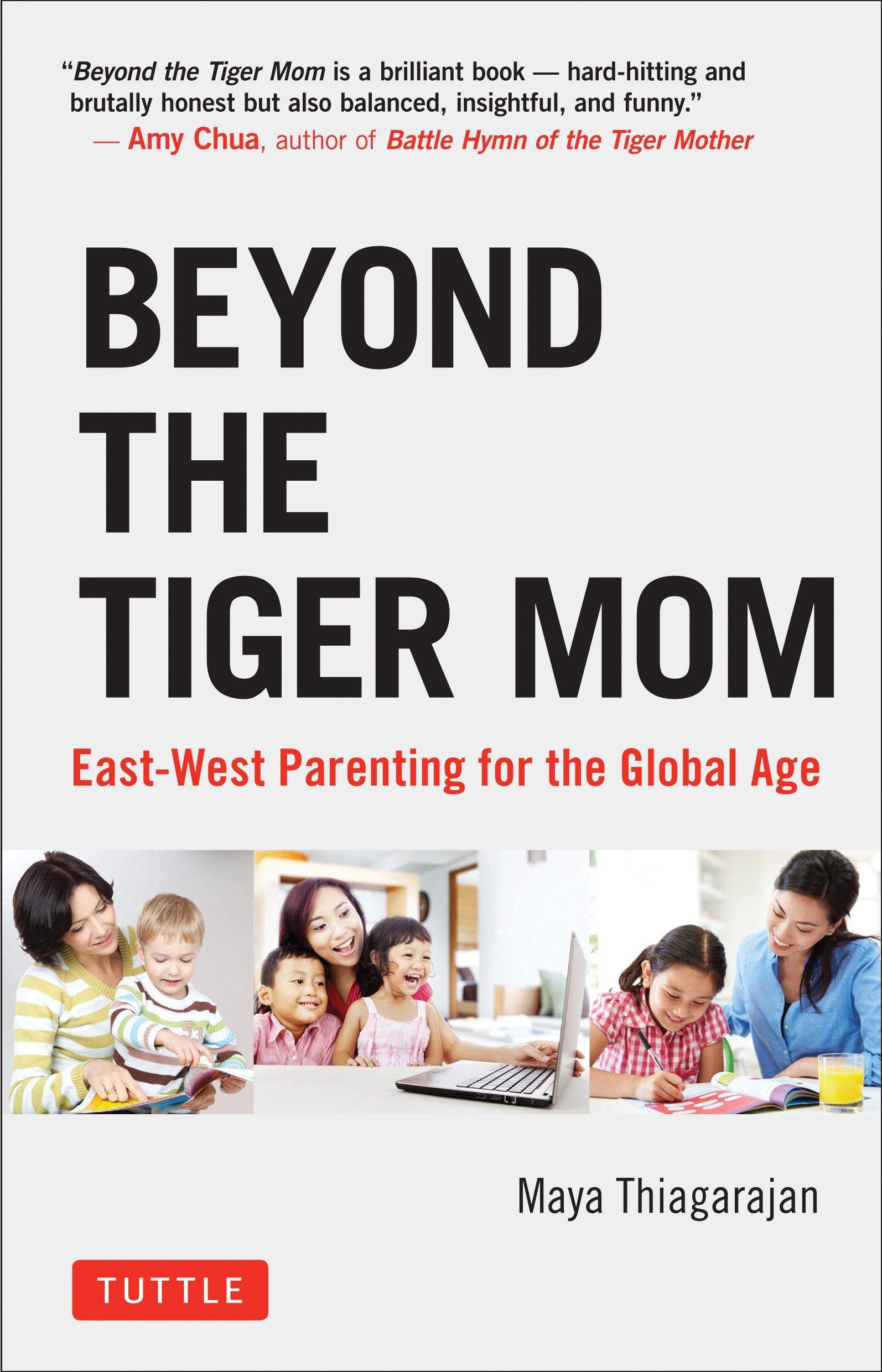 Beyond The Tiger Mom - a unique perspective on the differences of western and eastern parenting