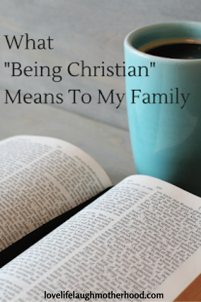 What "Being Christian" Means To One Mom & Her Family