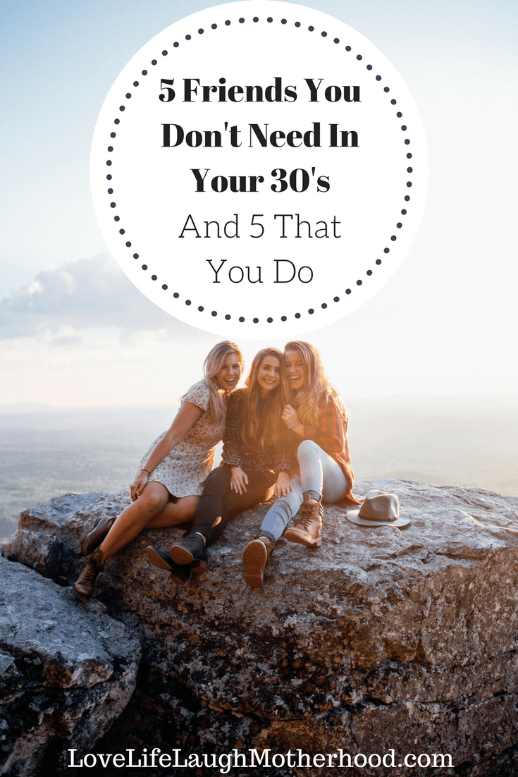 5 friends You Don't Really Need in Your 30's and 5 friends that you do!
