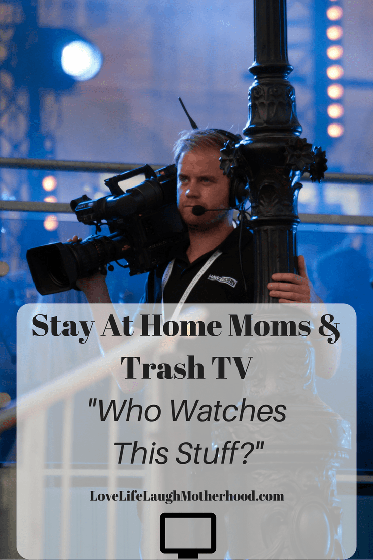 Stay At Home Moms & Trash TV - Who Watches Reality TV Shows? #sahm #television #realitytv