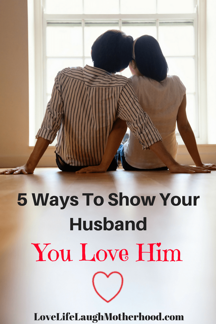 5 Easy Ways To Show Your Husband You Love Him #love #marriage #relationships