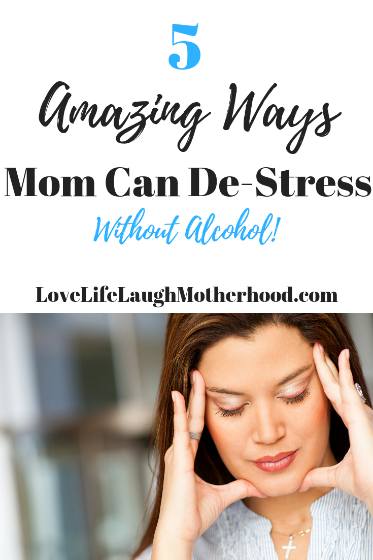 5 Ways Mom Can De-Stress Without Drinking Wine | Alcohol-free ways to find stress relief #momlife #stress 