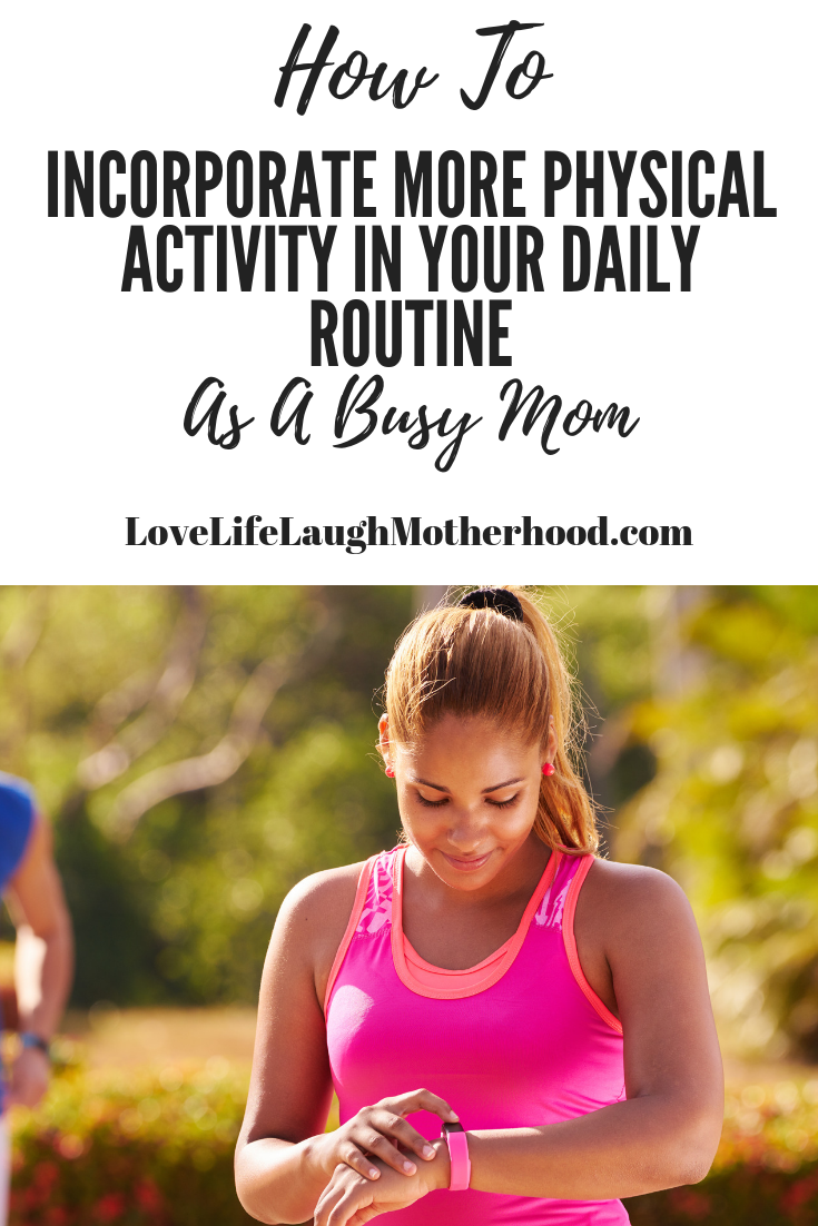 How To Incorporate More Physical Activity In Your Daily Routine #motherhood #exercise #lifestyle