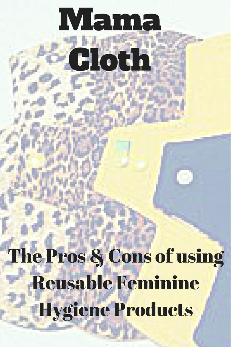 Mama Cloth-The Pros and Cons of using reusable feminine hygiene products